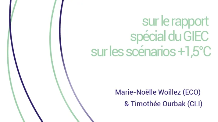 Note de synthèse sur le rapport spécial du GIEC sur les scénarios + 1,5°C
