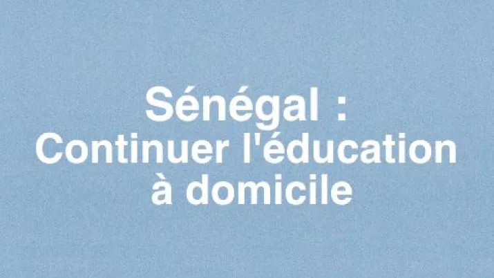 Sénégal : continuer l'éducation à domicile