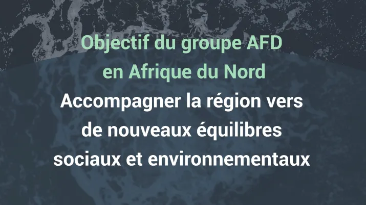 2021-2025 : Accompagner l’Afrique du Nord vers de nouveaux équilibres sociaux et environnementaux