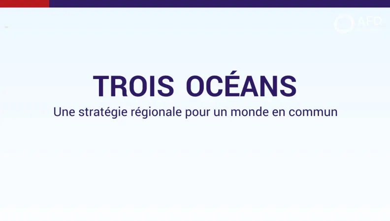 3 océans : une stratégie régionale pour un monde en commun
