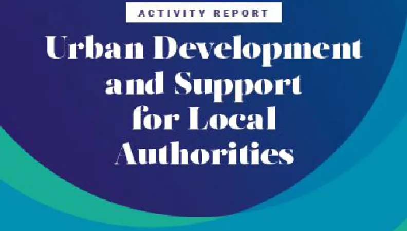 Urban Development and Support for Local Authorities - 2019 Activity Report