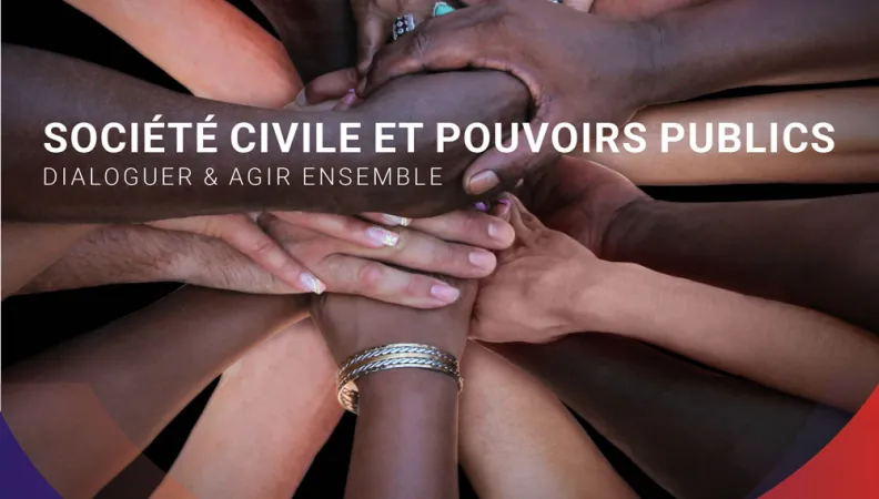 Société civile et pouvoir publics : dialoguer et agir