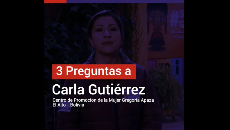 3 preguntas a Carla Gutiérrez del Centro de Promoción de la Mujer Gregoria Apaza en Bolivia