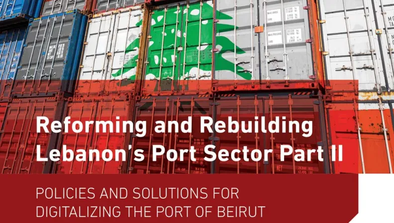 Reforming and Rebuilding Lebanon's Port Sector - Part II
