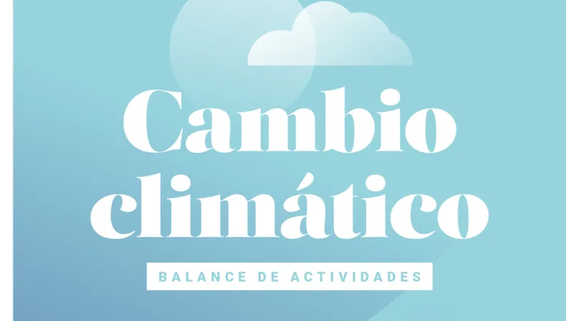 Cambio climático - Balance de actividades 2021