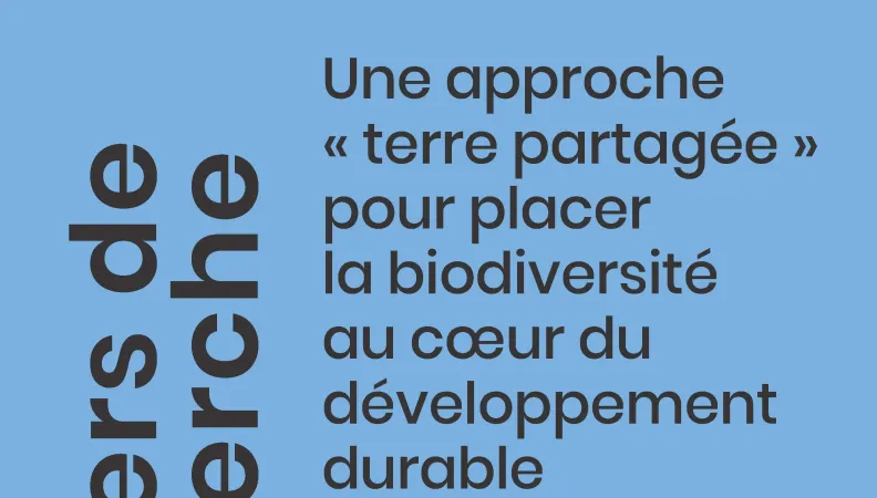 Une approche « terre partagée » pour placer la biodiversité au cœur du développement durable en Afrique