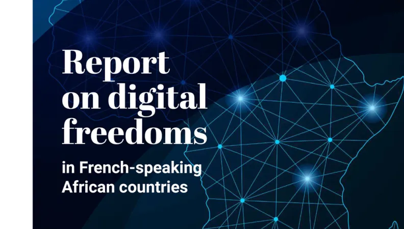 Report digital freedoms french speaking african countries